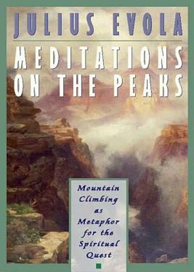 Meditations on the Peaks: Mountain Climbing as Metaphor for the Spiritual Quest, Paperback