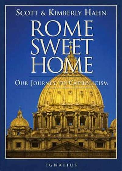 Rome Sweet Home: Our Journey to Catholicism, Paperback