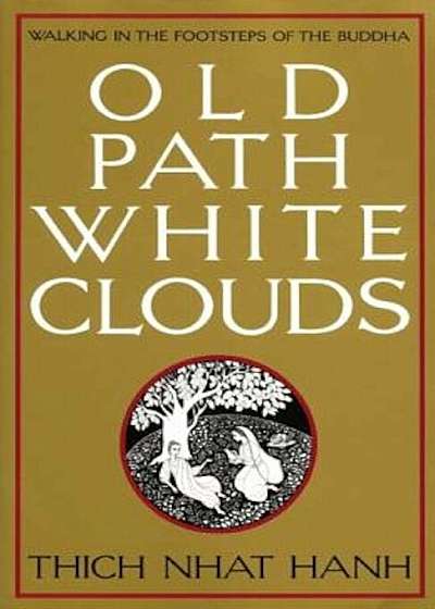 Old Path White Clouds: Walking in the Footsteps of the Buddha, Paperback
