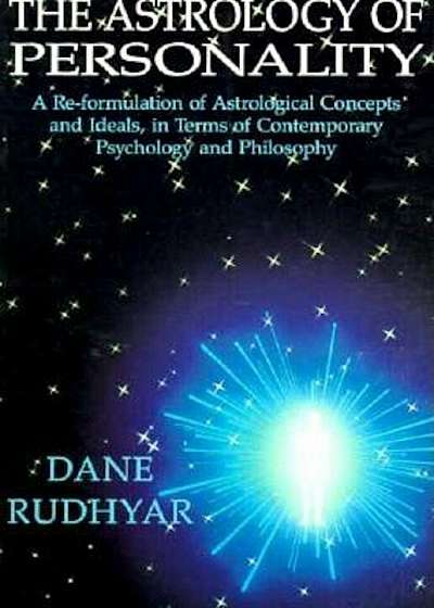 The Astrology of Personality: A Re-Formulation of Astrological Concepts and Ideals, in Terms of Contemporary Psychology and Philosophy, Paperback