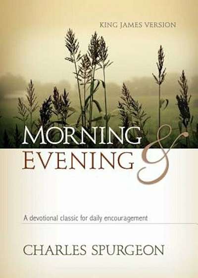 Morning and Evening: King James Version, Hardcover
