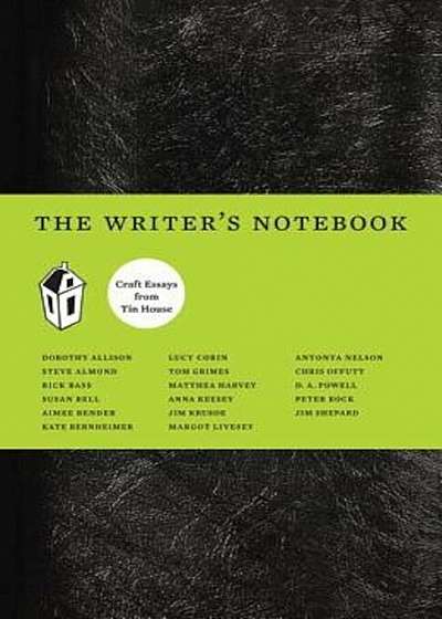 The Writer's Notebook: Craft Essays from Tin House, Paperback