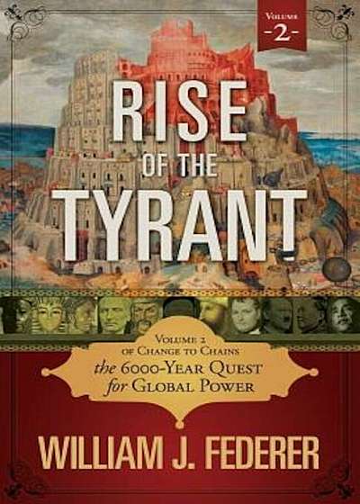 Rise of the Tyrant - Volume 2 of Change to Chains: The 6,000 Year Quest for Global Power, Paperback