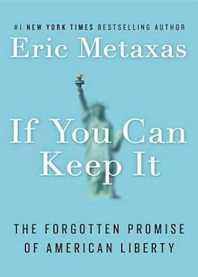 If You Can Keep It: The Forgotten Promise of American Liberty, Hardcover