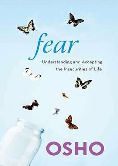 Fear: Understanding and Accepting the Insecurities of Life, Paperback