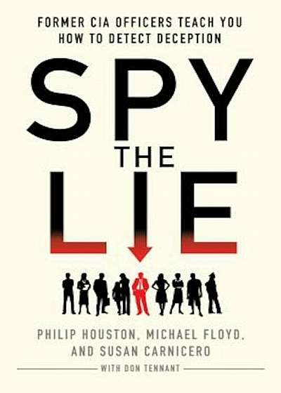 Spy the Lie: Former CIA Officers Teach You How to Detect Deception, Paperback