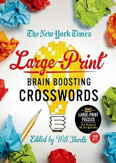 The New York Times Large-Print Brain-Boosting Crosswords: 120 Large-Print Puzzles from the Pages of the New York Times, Paperback