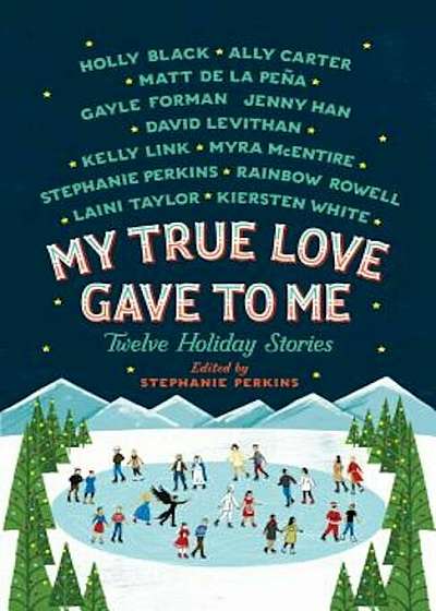 My True Love Gave to Me: Twelve Holiday Stories, Paperback