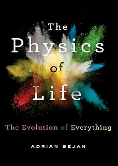 The Physics of Life: The Evolution of Everything, Hardcover