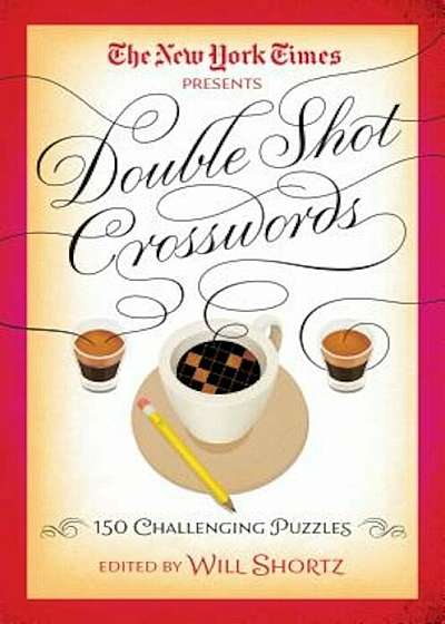The New York Times Double Shot Crosswords: 150 Challenging Puzzles, Paperback