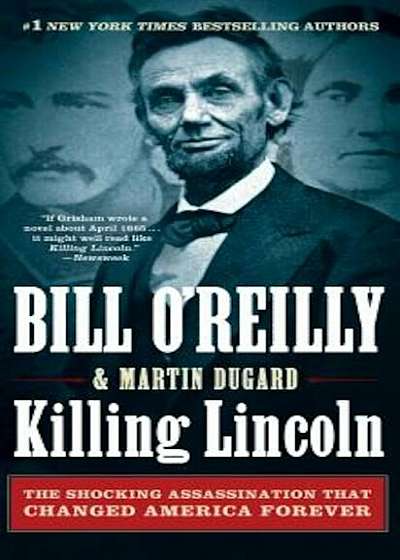 Killing Lincoln: The Shocking Assassination That Changed America Forever, Paperback