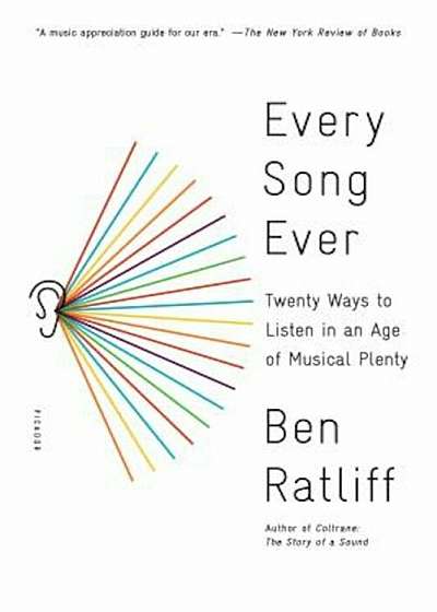 Every Song Ever: Twenty Ways to Listen in an Age of Musical Plenty, Paperback