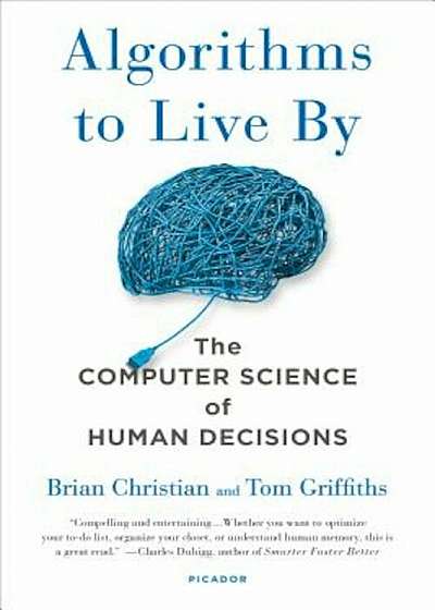 Algorithms to Live by: The Computer Science of Human Decisions, Paperback