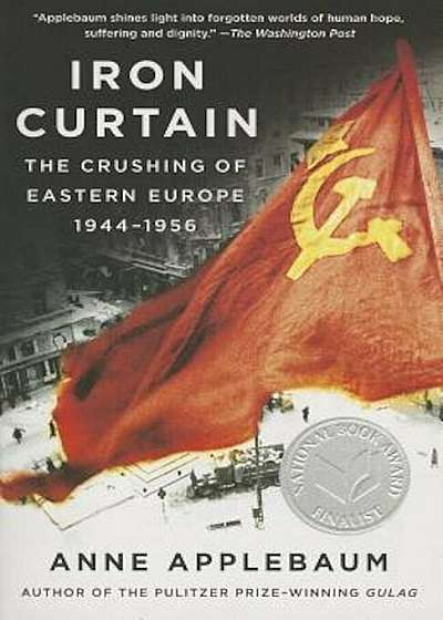 Iron Curtain: The Crushing of Eastern Europe, 1944-1956, Paperback
