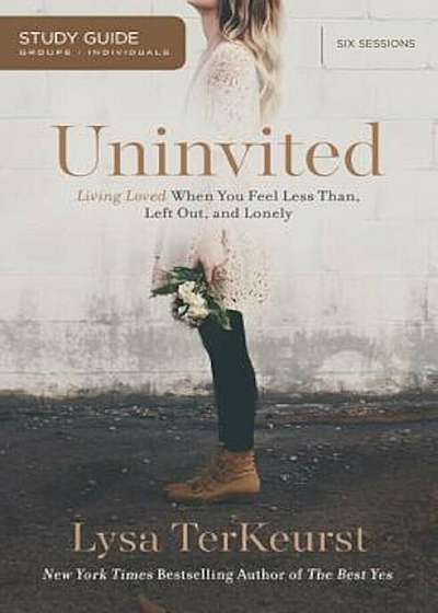 Uninvited: Living Loved When You Feel Less Than, Left Out, and Lonely, Paperback