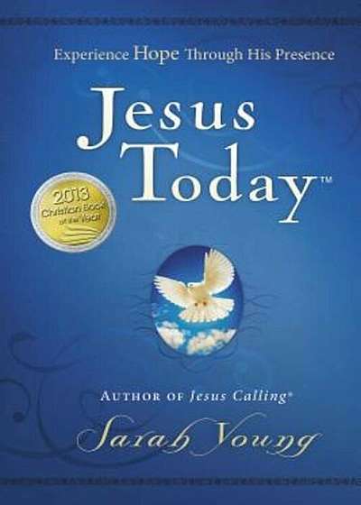 Jesus Today: Experience Hope Through His Presence, Hardcover