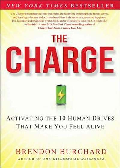 The Charge: Activating the 10 Human Drives That Make You Feel Alive, Hardcover