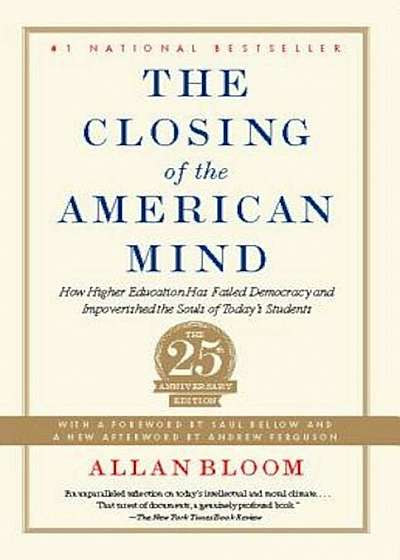 The Closing of the American Mind: How Higher Education Has Failed Democracy and Impoverished the Souls of Today's Students, Paperback