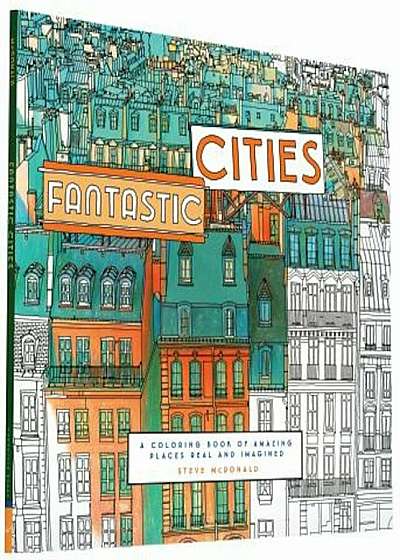 Fantastic Cities: A Coloring Book of Amazing Places Real and Imagined, Paperback