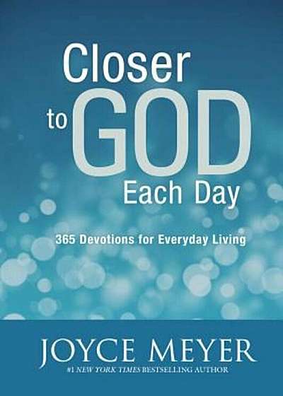 Closer to God Each Day: 365 Devotions for Everyday Living, Hardcover