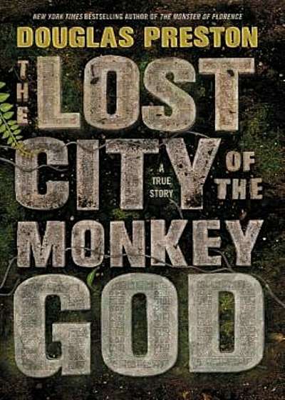 The Lost City of the Monkey God: A True Story, Hardcover