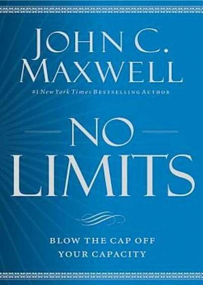 No Limits: Blow the Cap Off Your Capacity, Hardcover