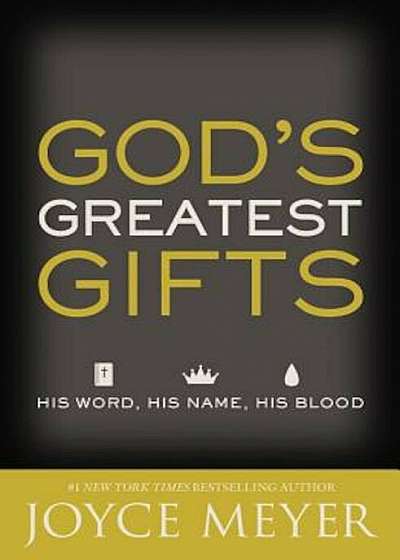 God's Greatest Gifts: His Word, His Name, His Blood, Paperback