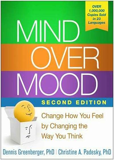 Mind Over Mood: Change How You Feel by Changing the Way You Think, Paperback