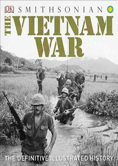 The Vietnam War: The Definitive Illustrated History, Hardcover