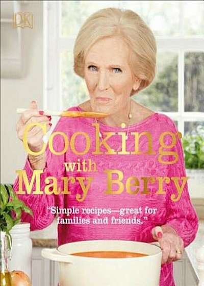 Cooking with Mary Berry, Hardcover