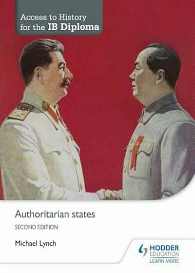 Access to History for the Ib Diploma: Authoritarian States Second Edition, Paperback