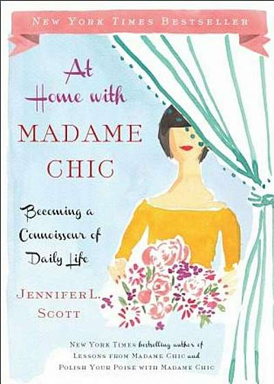 At Home with Madame Chic: Becoming a Connoisseur of Daily Life, Hardcover
