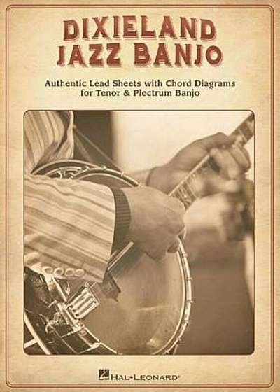 Dixieland Jazz Banjo: Authentic Lead Sheets with Chord Diagrams for Tenor & Plectrum Banjo, Paperback