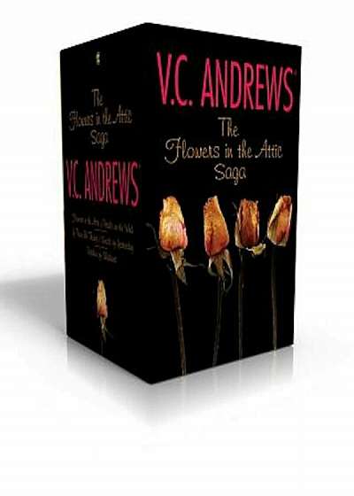 The Flowers in the Attic Saga: Flowers in the Attic/Petals on the Wind; If There Be Thorns/Seeds of Yesterday; Garden of Shadows, Paperback