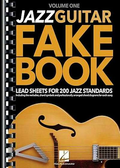 Jazz Guitar Fake Book - Volume 1: Lead Sheets for 200 Jazz Standards, Paperback