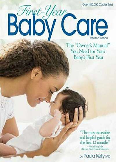 First-Year Baby Care: The 'Owner's Manual' You Need for Your Baby's First Year, Paperback