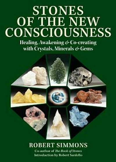 Stones of the New Consciousness: Healing, Awakening and Co-Creating with Crystals, Minerals and Gems, Paperback
