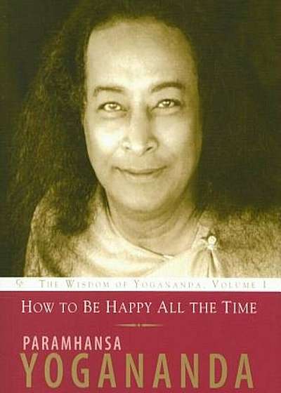How to Be Happy All the Time:, Paperback