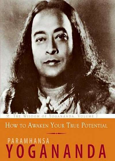 How to Awaken Your True Potential: The Wisdom of Yogananda, Paperback
