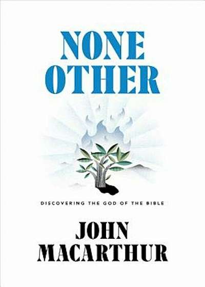 None Other: Discovering the God of the Bible, Hardcover