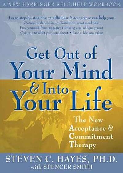 Get Out of Your Mind & Into Your Life: The New Acceptance & Commitment Therapy, Paperback