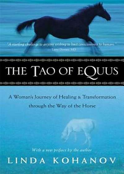 The Tao of Equus: A Woman's Journey of Healing and Transformation Through the Way of the Horse, Paperback