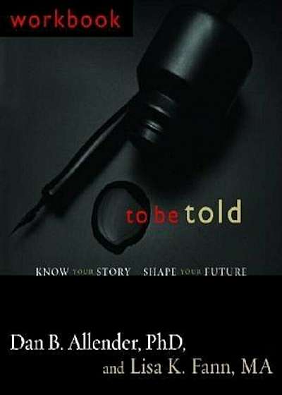 To Be Told: Know Your Story, Shape Your Future, Paperback
