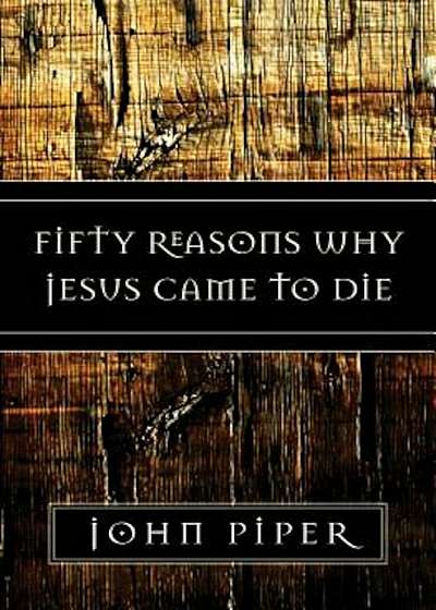 Fifty Reasons Why Jesus Came to Die, Paperback