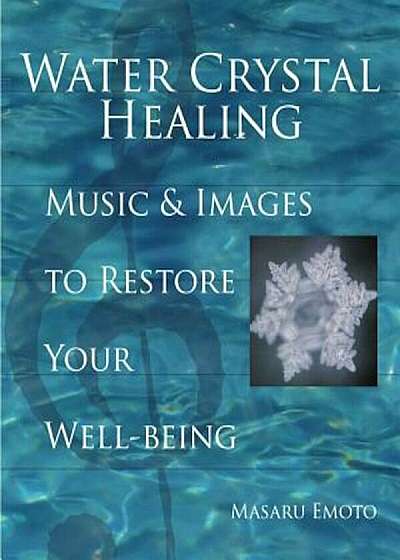 Water Crystal Healing: Music and Images to Restore Your Well-Being 'With 2 CDs', Hardcover