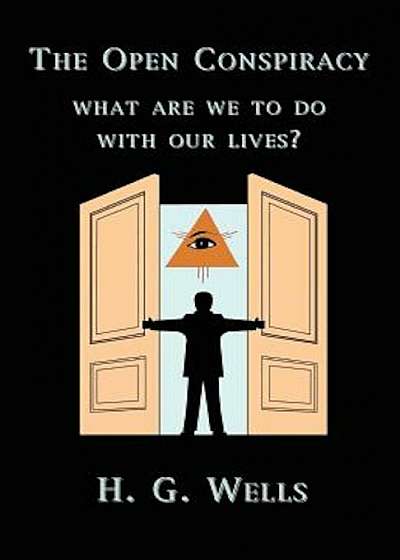 The Open Conspiracy: What Are We to Do with Our Lives', Paperback