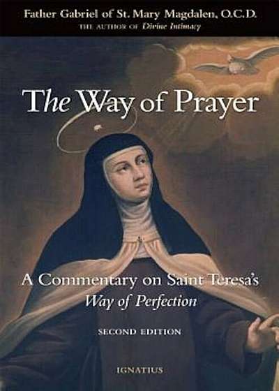 The Way of Prayer: A Commentary on Saint Teresa's Way of Perfection, Paperback