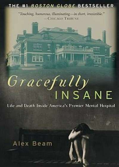 Gracefully Insane: The Rise and Fall of America's Premier Mental Hospital, Paperback