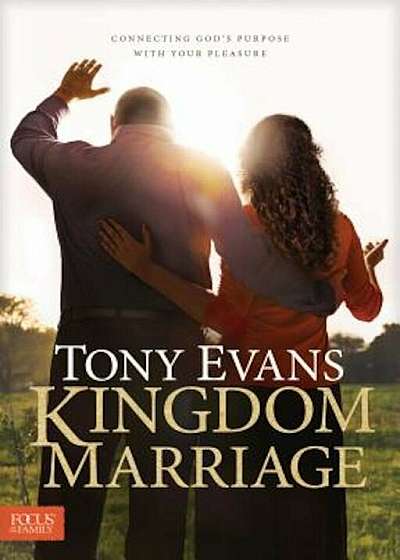 Kingdom Marriage: Connecting God's Purpose with Your Pleasure, Hardcover