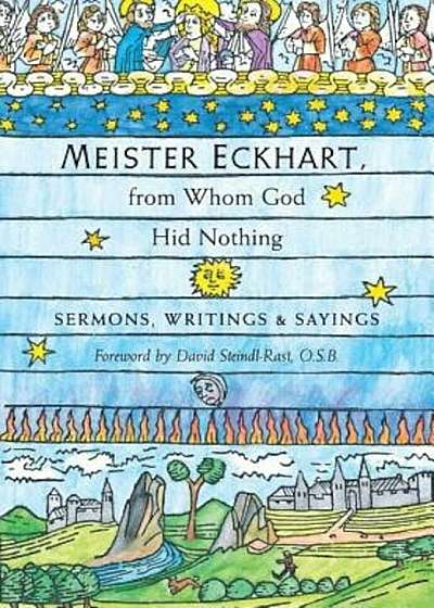 Meister Eckhart, from Whom God Hid Nothing: Sermons, Writings, and Sayings, Paperback